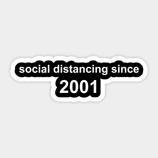 Social Distancing Since 2001 Sticker by Sthickers